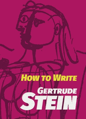 Stein, Gertrude. How to Write. Dover Publications Inc., 2018.