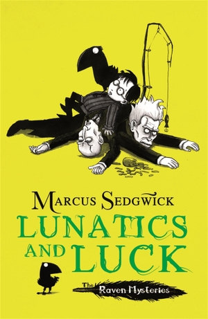 Sedgwick, Marcus. Raven Mysteries: Lunatics and Luck - Book 3. Hachette Children's Group, 2011.