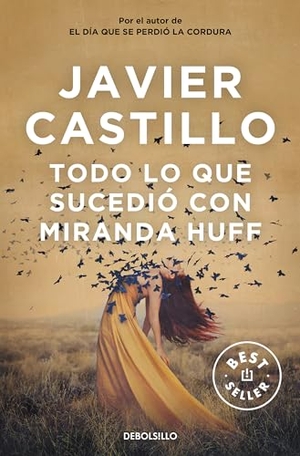 Castillo, Javier. Todo lo que sucedio con Miranda Huff. DEBOLSILLO, 2021.