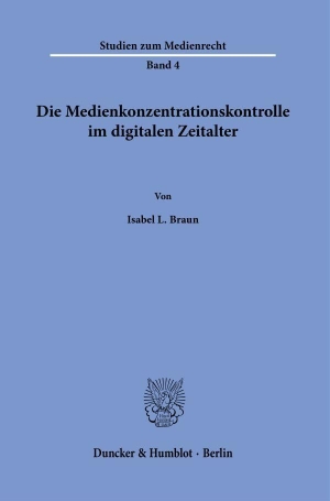 Braun, Isabel L.. Die Medienkonzentrationskontrolle im digitalen Zeitalter.. Duncker & Humblot GmbH, 2024.