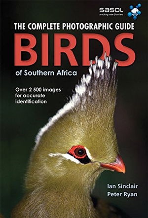 Sinclair, Ian / Peter Ryan. Complete Photographic Field Guide Birds of Southern Africa. Penguin Random House South Africa, 2009.