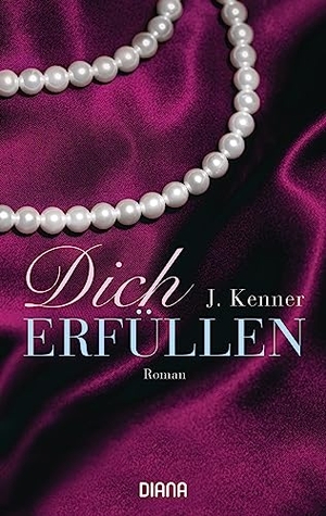 Kenner, J.. Dich erfüllen (Stark 3). Diana Taschenbuch, 2014.