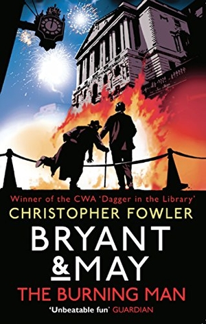 Fowler, Christopher. Bryant & May - The Burning Man - (Bryant & May 12). Transworld Publishers Ltd, 2016.