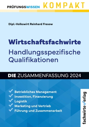 Fresow, Reinhard. Wirtschaftsfachwirte: Handlungsspezifische Qualifikationen - Die Zusammenfassung. Fachwirteverlag, 2023.