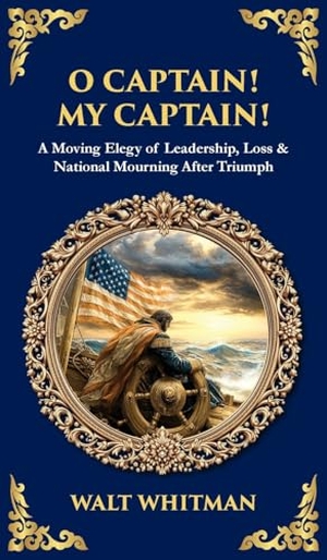 Zengerink, Tim. O Captain! My Captain! - A Moving Elegy of Leadership, Loss & National Mourning After Triumph (Deluxe Hardbound Edition). Muze Publishing, 2025.