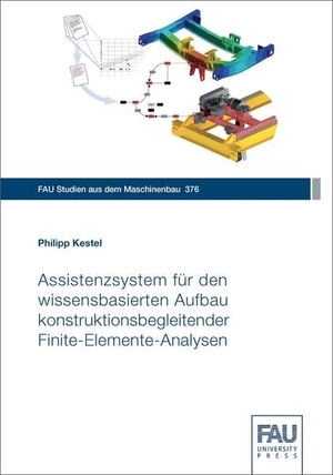 Kestel, Philipp. Assistenzsystem für den wissensbasierten Aufbau konstruktionsbegleitender Finite-Elemente-Analysen. FAU University Press, 2021.