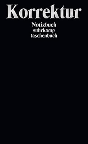 Notizbuch - Korrektur. Suhrkamp Verlag, 2017.