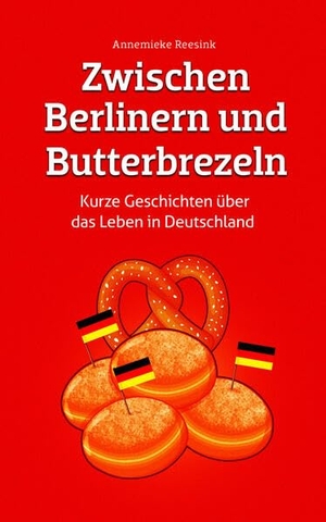 Reesink, Annemieke. Zwischen Berlinern und Butterbrezeln - Kurze Geschichten über das Leben in Deutschland. Spaß am Lesen Verlag, 2025.