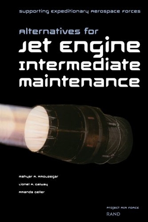 Amouzegar, Mahyar A / Galway, Lionel A et al. Supporting Expeditionary Aerospace Forces - Alternative Options for Jet Engine Intermediate Maintenance. RAND Corporation, 2002.