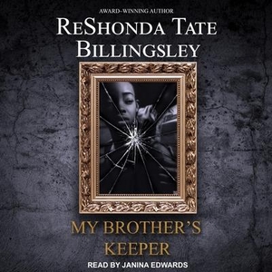 Billingsley, Reshonda Tate. My Brother's Keeper. Tantor, 2018.