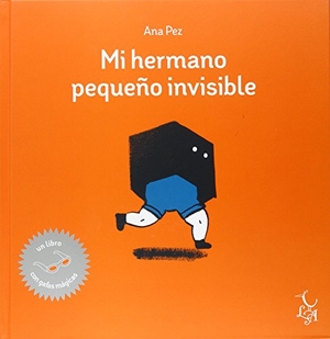 Pez, Ana. Mi hermano pequeño invisible. Editorial Libre Albedrío, 2015.