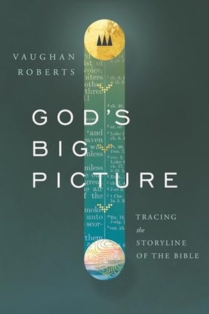 Roberts, Vaughan. God's Big Picture - Tracing the Story-Line of the Bible. InterVarsity Press, 2003.