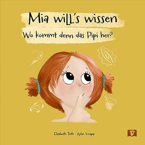 Toth, Elisabeth / Aylin Knapp. Mia will's wissen - Wo kommt denn das Pipi her? Ein aufklärendes Sachbilderbuch. Den eigenen Körper erkunden und verstehen, mit Heranführung ans Sauberwerden. Für neugierige Kinder ab 2. Vermes-Verlag Ges.mbH, 2023.