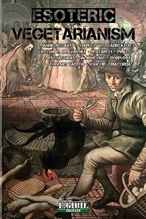 Plutarch / Besant, Annie et al. Esoteric Vegetarianism. Lulu Press, 2023.