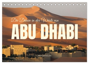 Photostravellers, Photostravellers. Die Dünen in der Wüste von Abu Dhabi (Tischkalender 2025 DIN A5 quer), CALVENDO Monatskalender - Die Farbe der Wüste. Calvendo, 2024.