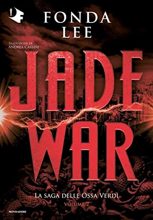 Lee, Fonda. Jade war. La saga delle Ossa Verdi. Vol. 2. Mondadori, 2022.
