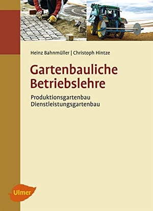 Bahnmüller, Heinz / Christoph Hintze. Gartenbauliche Betriebslehre - Produktionsgartenbau - Dienstleistungsgartenbau. Ulmer Eugen Verlag, 2011.