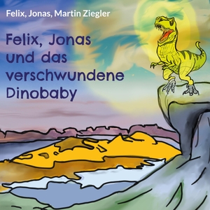 Ziegler, Felix / Martin Ziegler. Felix, Jonas und das verschwundene Dinobaby. Books on Demand, 2023.
