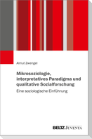 Mikrosoziologie, interpretatives Paradigma und qualitative Sozialforschung