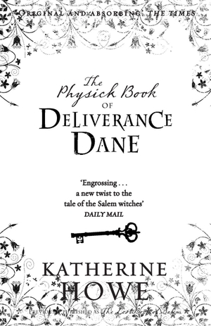 Howe, Katherine. The Physick Book of Deliverance Dane. Penguin, 2010.