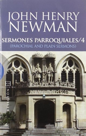 Newman, John Henry / García Ruiz, Víctor et al. Sermones parroquiales 4 = Parochial and plain sermons. Ediciones Encuentro, S.A., 2010.
