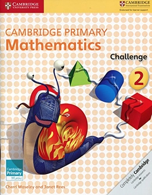 Moseley, Cherri / Janet Rees. Cambridge Primary Mathematics Challenge 2. Cambridge University Press, 2016.
