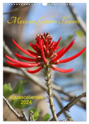 Mexican Garden Flowers - Aguascalientes (Wall Calendar 2024 DIN A3 portrait), CALVENDO 12 Month Wall Calendar