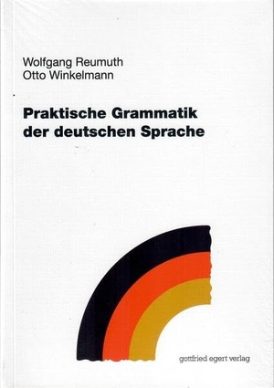 Wolfgang, Reumuth / Winkelmann Otto. Praktische Grammatik der deutschen Sprache. Egert Gottfried, 2024.