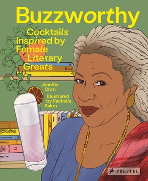 Croll, Jennifer. Buzzworthy - Cocktails Inspired by Female Literary Greats. Prestel Verlag, 2023.