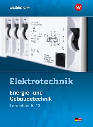 Krehbiel, Michael / Hoheisel, Andreas et al. Elektrotechnik - Energie- und Gebäudetechnik Lernfelder 5-13 Schulbuch. Westermann Berufl.Bildung, 2024.