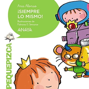 Conejo Alonso, Ana Isabel / Ana Alonso. ¡Siempre lo mismo!. Anaya Educación, 2016.