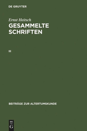 Heitsch, Ernst. Ernst Heitsch: Gesammelte Schriften. III. De Gruyter, 2003.