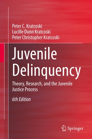 Kratcoski, Peter C. / Kratcoski, Peter Christopher et al. Juvenile Delinquency - Theory, Research, and the Juvenile Justice Process. Springer International Publishing, 2019.