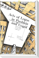 Acts of Logos in Pushkin and Gogol