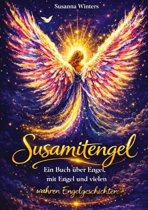 Winters, Susanna. Susamitengel - Ein Buch mit Engel, über Engel und vielen wahren Engelgeschichten. tredition, 2026.