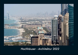 Tobias Becker. Hochhäuser - Architektur 2022 Fotokalender DIN A4 - Monatskalender mit Bild-Motiven aus Industrie, Architektur, Wirtschaft und Unternehmen. Vero Kalender, 2022.