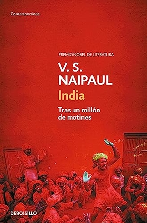 Naipaul, V. S.. India : tras un millón de motines. Debolsillo, 2016.