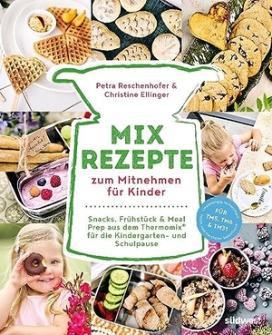 Reschenhofer, Petra / Christine Ellinger. Mix-Rezepte zum Mitnehmen für Kinder - Snacks, Frühstück & Meal Prep aus dem Thermomix® für die Kindergarten- und Schulpause. - Über 80 zuckerfreie und vollwertige Rezepte. Für TM5, TM6 & TM31. Suedwest Verlag, 2023.