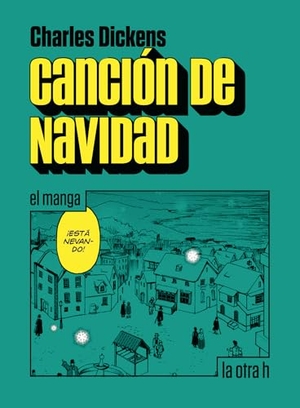 Dickens, Charles. Canción de Navidad, El manga. La Otra H, 2017.
