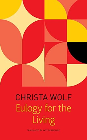 Wolf, Christa / Wolf, Gerhard et al. Eulogy for the Living - Taking Flight. Seagull Books London Ltd, 2022.