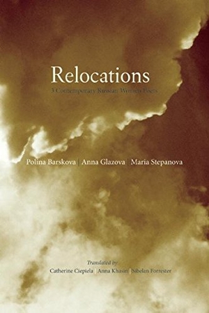 Barskova, Polina / Glazova, Anna et al. Relocations - Three Contemporary Russian Women Poets. Zephyr Press, 2013.