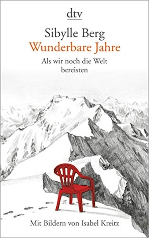 Berg, Sibylle. Wunderbare Jahre - Als wir noch die Welt bereisten. dtv Verlagsgesellschaft, 2018.
