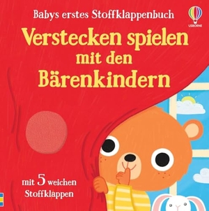 Babys erstes Stoffklappenbuch: Verstecken spielen mit den Bärenkindern - mit 5 weichen Kuschelklappen - für Kinder ab 6 Monaten. Usborne Verlag, 2024.