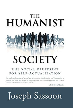 Sassoon, Joseph. The Humanist Society - The Social Blueprint for Self-Actualization. Author Solutions Inc, 2014.