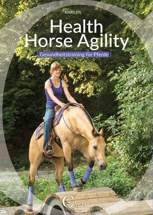 Ettl, Renate. Health Horse Agility - Gesundheitstraining für Pferde. Crystal Verlag GmbH, 2017.