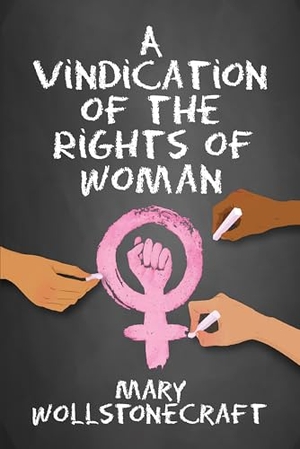 Wollstonecraft, Mary. A Vindication of the Rights of Women. G&D Media, 2025.
