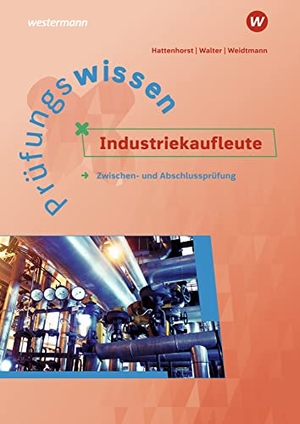 Hattenhorst, Anita / Weidtmann, Bernd et al. Prüfungswissen Industriekaufleute - Zwischen- und Abschlussprüfung. Westermann Berufl.Bildung, 2022.