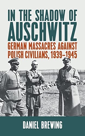 Brewing, Daniel. In the Shadow of Auschwitz - German Massacres Against Polish Civilians, 1939-1945. Berghahn Books, 2022.
