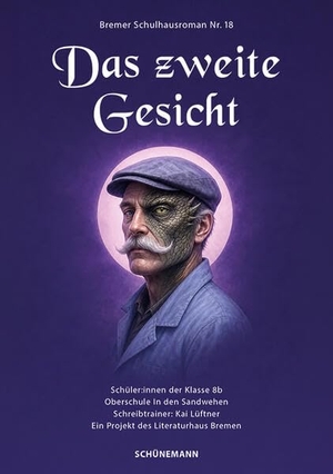 Literaturhaus Bremen / Schülerinnen und Schüler der Klasse 8b der Oberschule In den Sandwehen. Das zweite Gesicht - Schulhausroman Nr. 18. Schuenemann C.E., 2026.