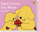 Spot Loves His Mum